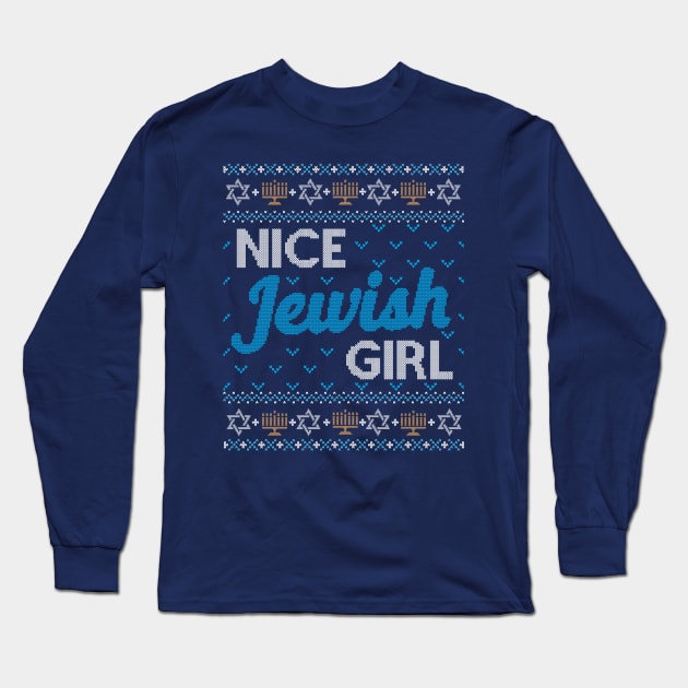 Funny Ugly Hanukkah Sweater, Nice Jewish Girl Long Sleeve T-Shirt by HolidayoftheWeek